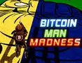 Bitcoin Man Madness