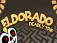 El Dorado Deadly Trip