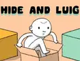 Hide and Luig