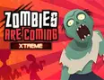 Zombies are Coming Xtreme